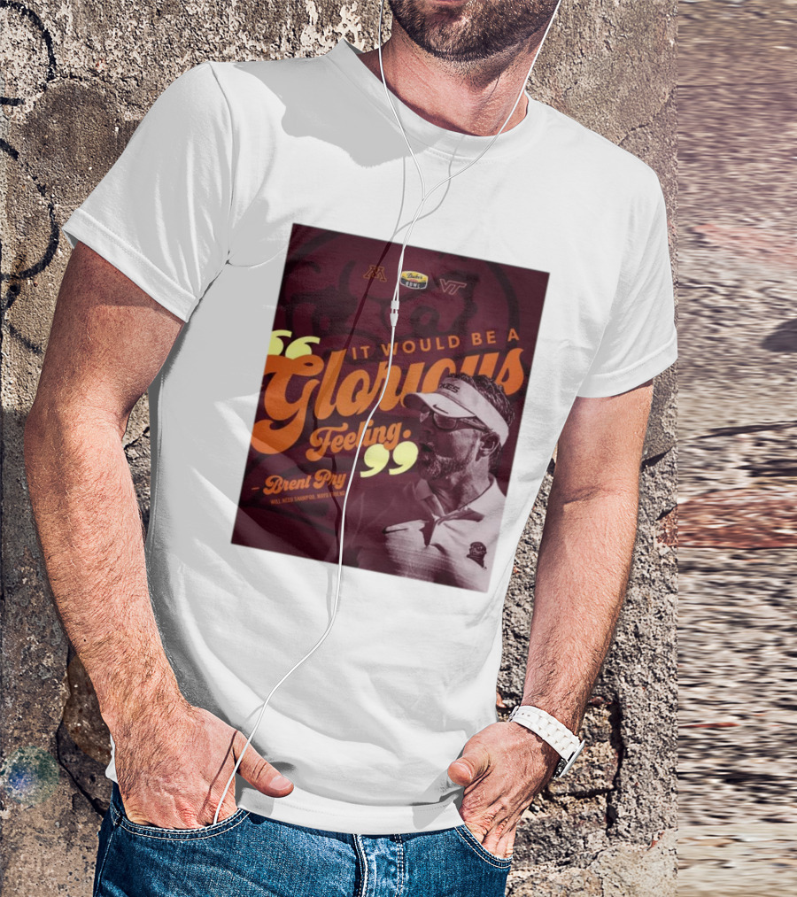 It Would Be A Glorious Feeling Brent Pry Duke’s Mayo Bowl Minnesota Virginia Tech T-Shirt
