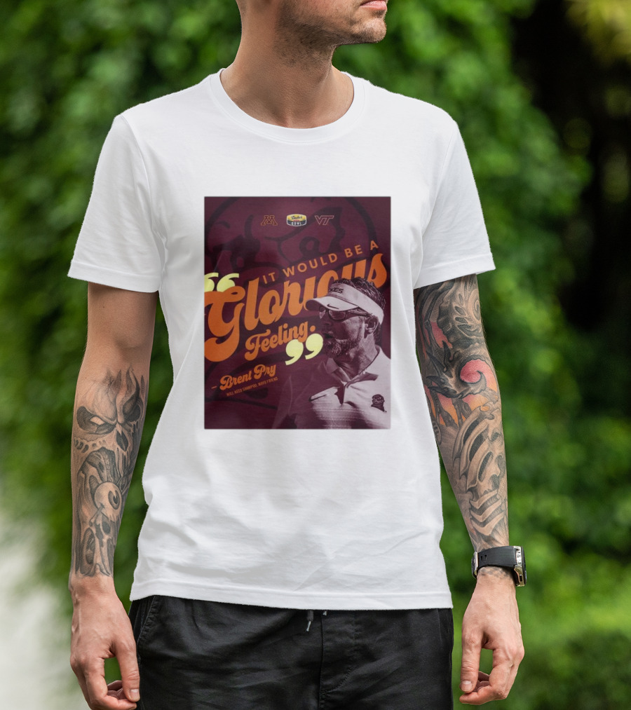 It Would Be A Glorious Feeling Brent Pry Duke’s Mayo Bowl Minnesota Virginia Tech T-Shirt