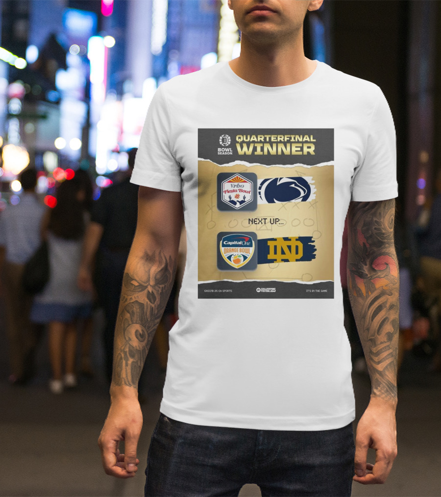 Quarterfinal Winner Vrbo Fiesta Bowl Penn State Nittany Lions Next Up Capital One Orange Bowl Notre Dame Fighting Irish 2025 T-Shirt