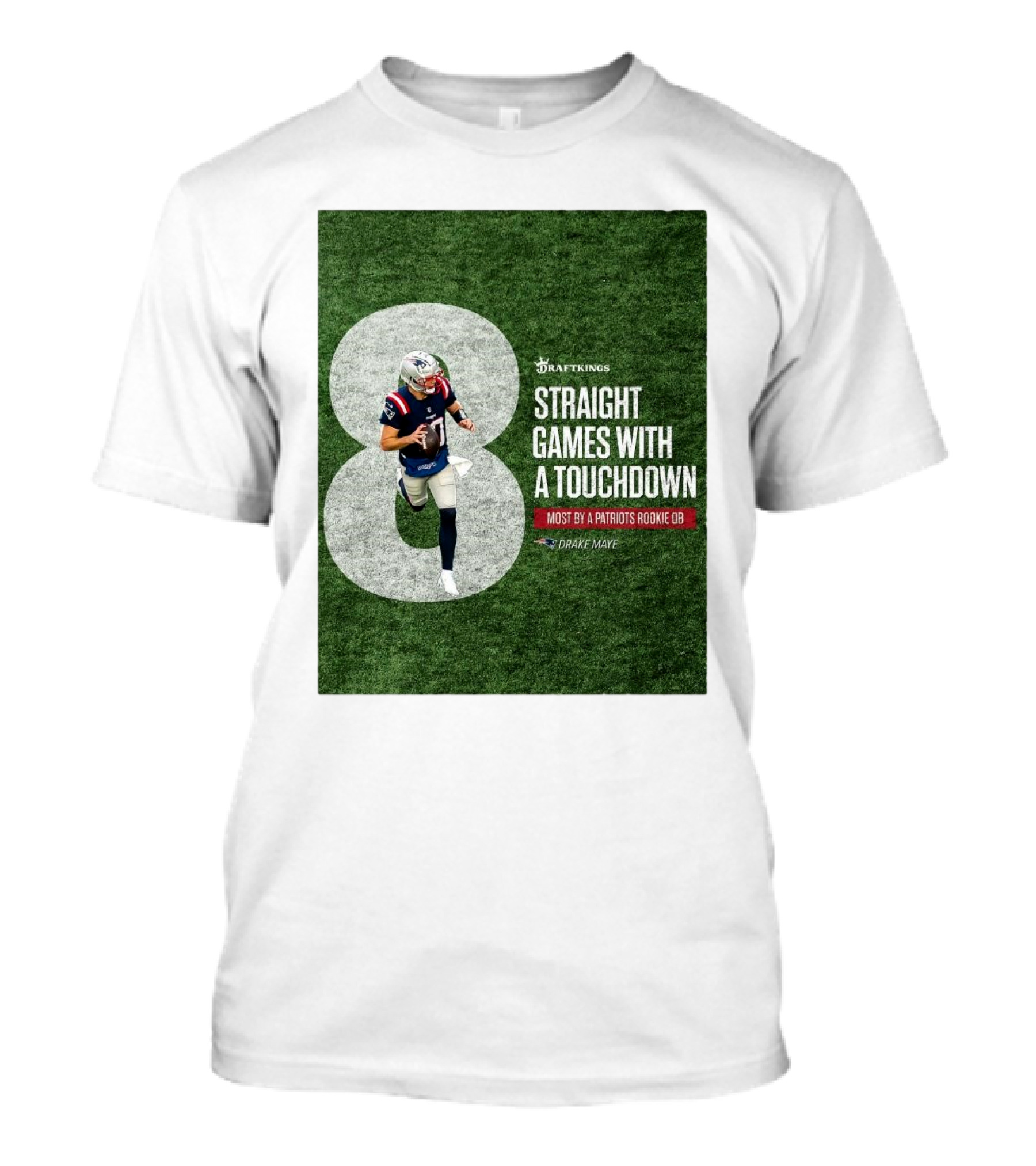 Draftkings Eight Straight Games With A Touchdown Most By A Patriots Rookie QB Drake Maye T-Shirt