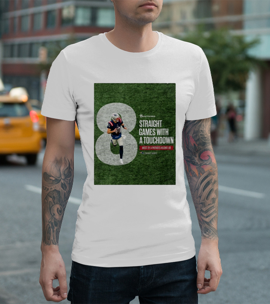 Draftkings Eight Straight Games With A Touchdown Most By A Patriots Rookie QB Drake Maye T-Shirt