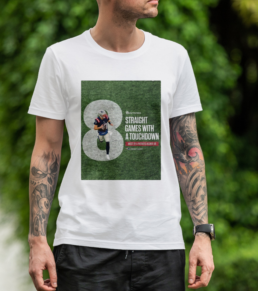 Draftkings Eight Straight Games With A Touchdown Most By A Patriots Rookie QB Drake Maye T-Shirt