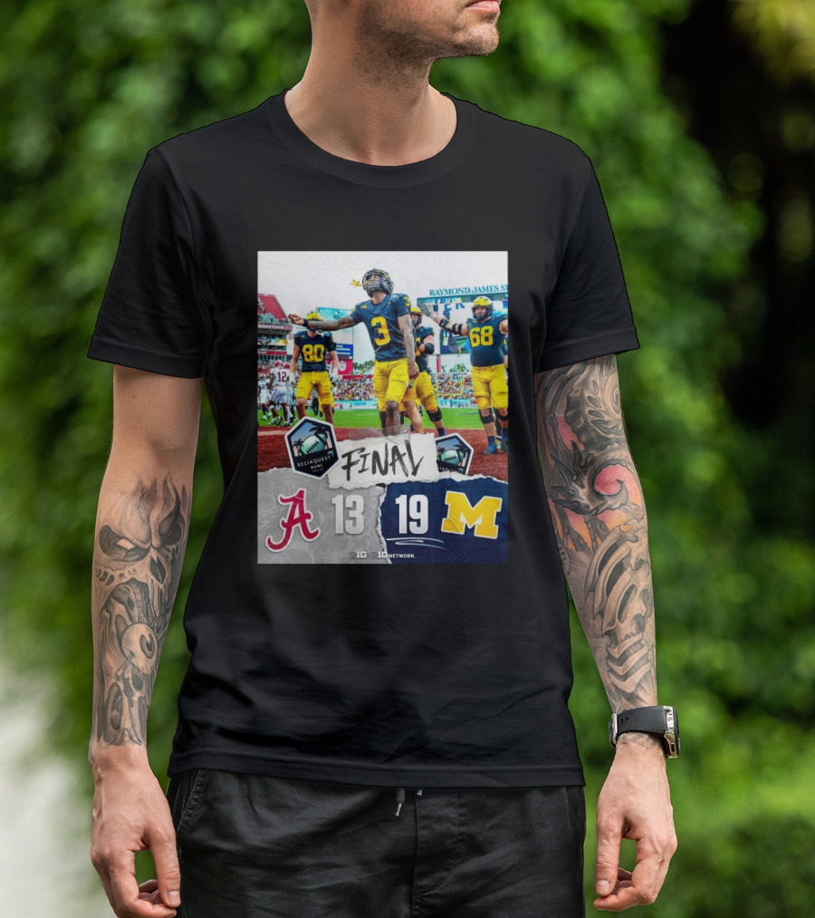 ReliaQuest Bowl Final Alabama Crimson Tide Vs Michigan Wolverines 13-19 Big Ten Victory T-Shirt