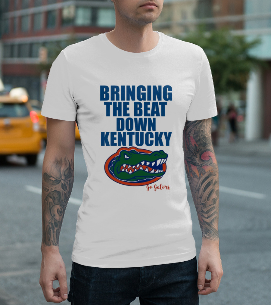 Bringing The Beat Down Kentucky Florida Gators Go Gators T-Shirt