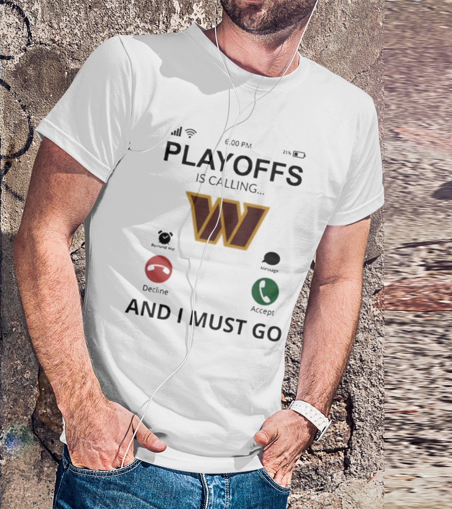 Washington Commanders 2024 Playoffs Is Calling And I Must Go T-Shirt