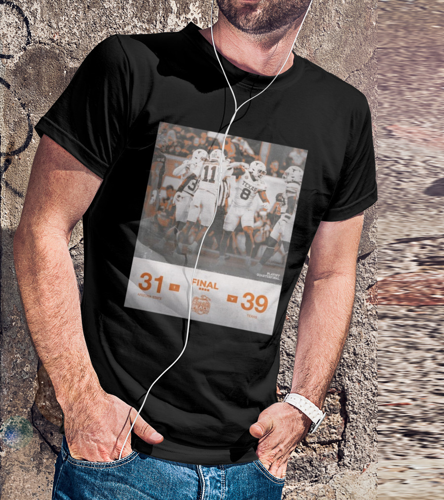 Final Texas 39 Arizona State 31 Peach Bowl Playoff Quarterfinal Victory T-Shirt