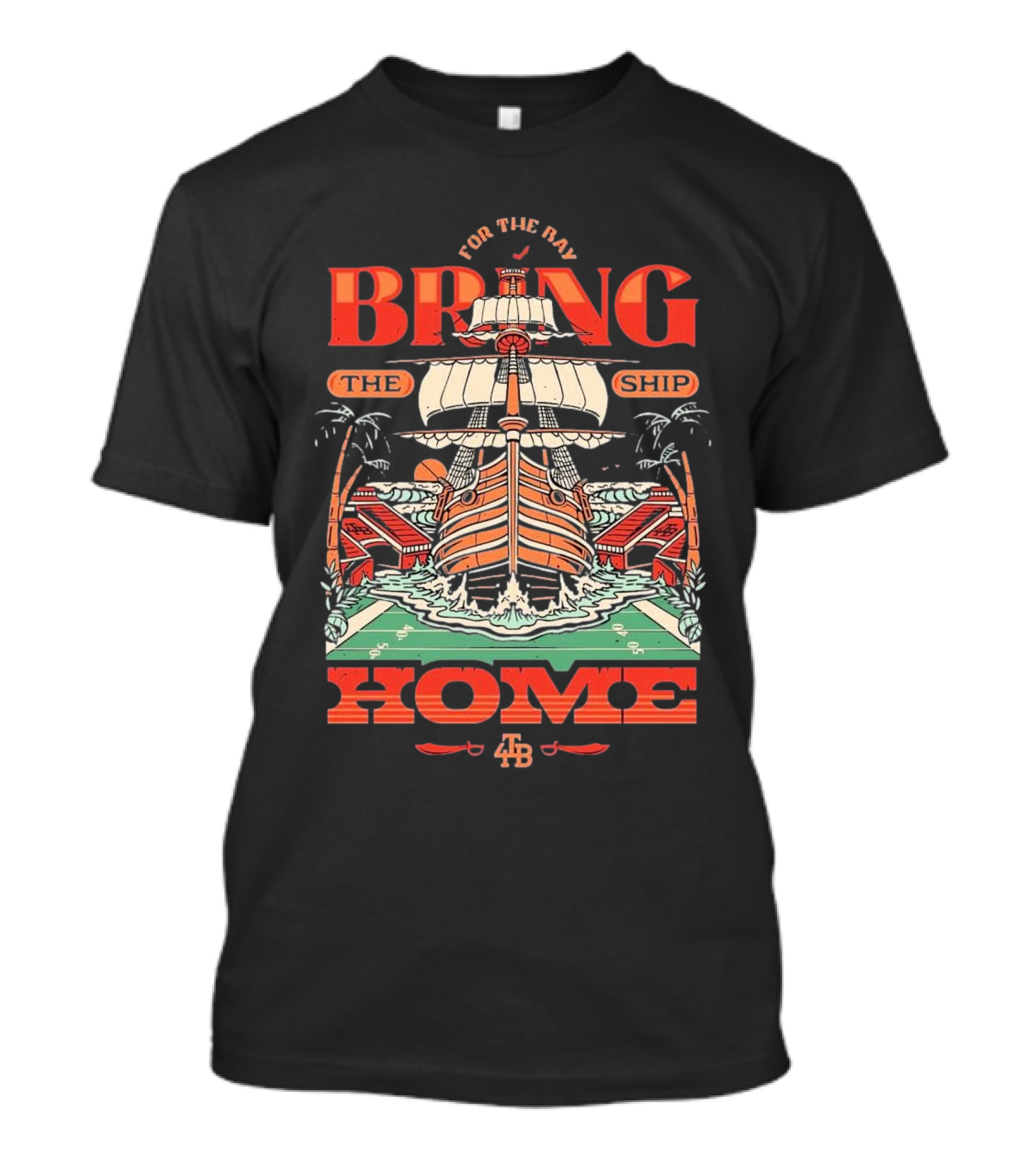 For The Bay Bring The Ship Home Tampa Bay Buccaneers 4TB T-Shirt