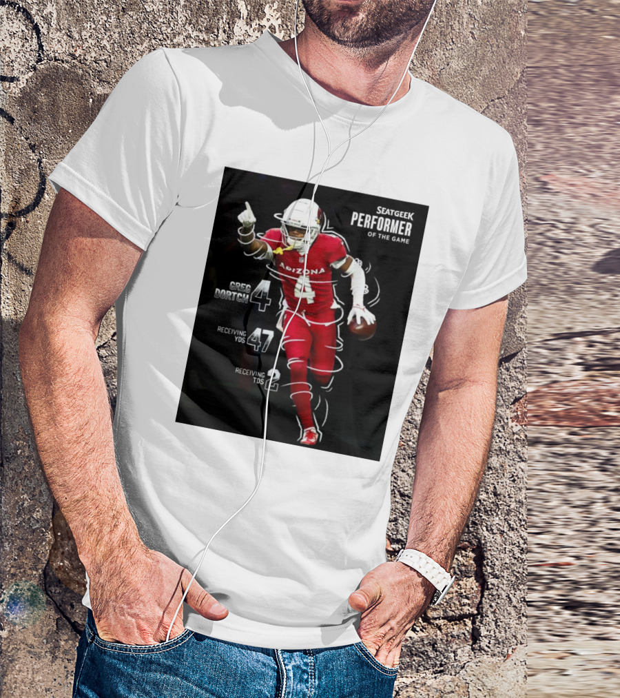 Arizona Cardinals Greg Dortch Seatgeek Performer Of The Game 4 Greg Dortch 47 Receiving Yds 2 Receiving Tds T-Shirt