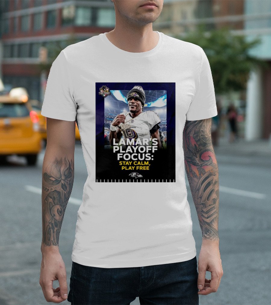 Baltimore Ravens Lamar Jackson Lamar’s Playoff Focus Stay Calm Play Free Flock Mehico T-Shirt