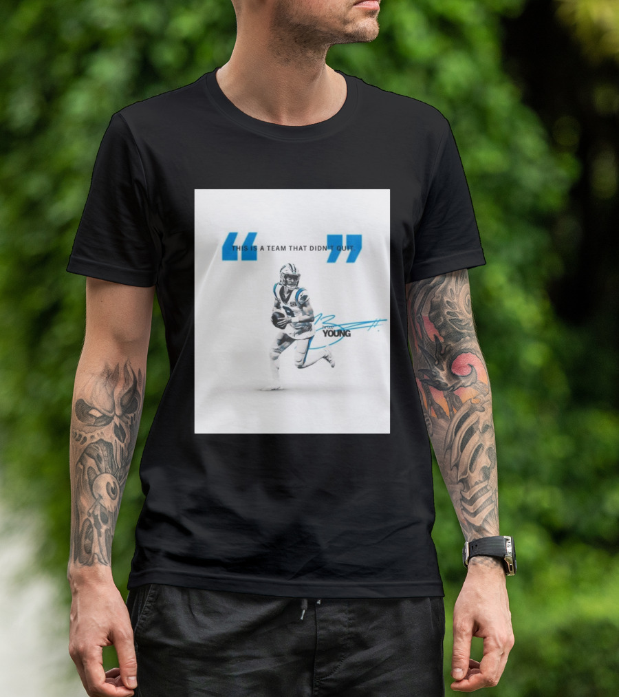 Carolina Panthers Bryce Young This Is A Team That Didn’t Quit T-Shirt