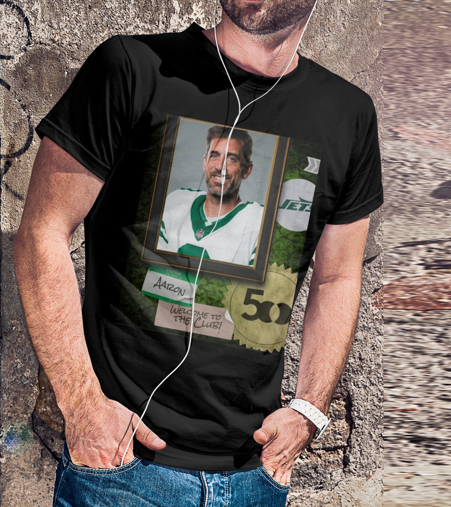 New York Jets Aaron Rodgers Welcome To The Club 500 T-Shirt