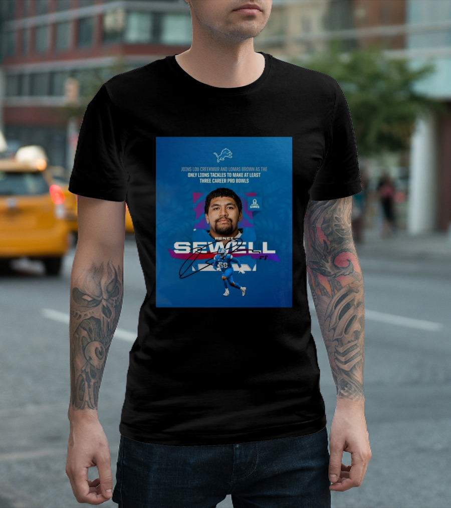 Detroit Lions Penei Sewell Joins Lou Creekmur Lomas Brown Only Lions Tackles Three Career Pro Bowls T-Shirt