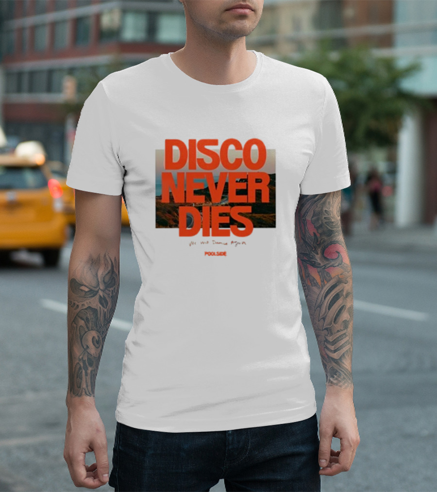 Disco Never Dies We Will Dance Again Poolside T-Shirt