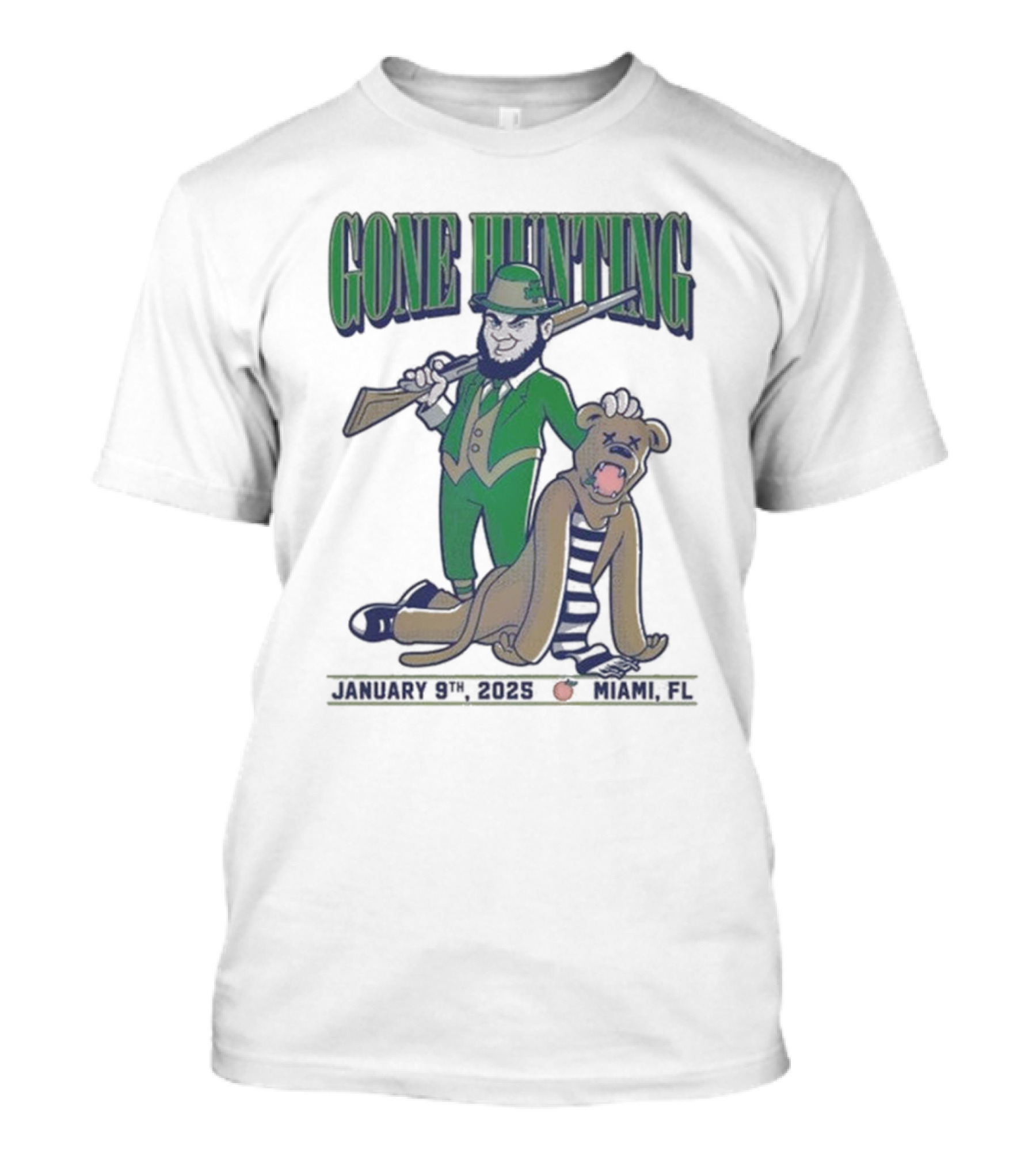Gone Hunting Notre Dame Fighting Irish Vs Penn State Nittany Lions January 9th 2025 Miami FL T-Shirt