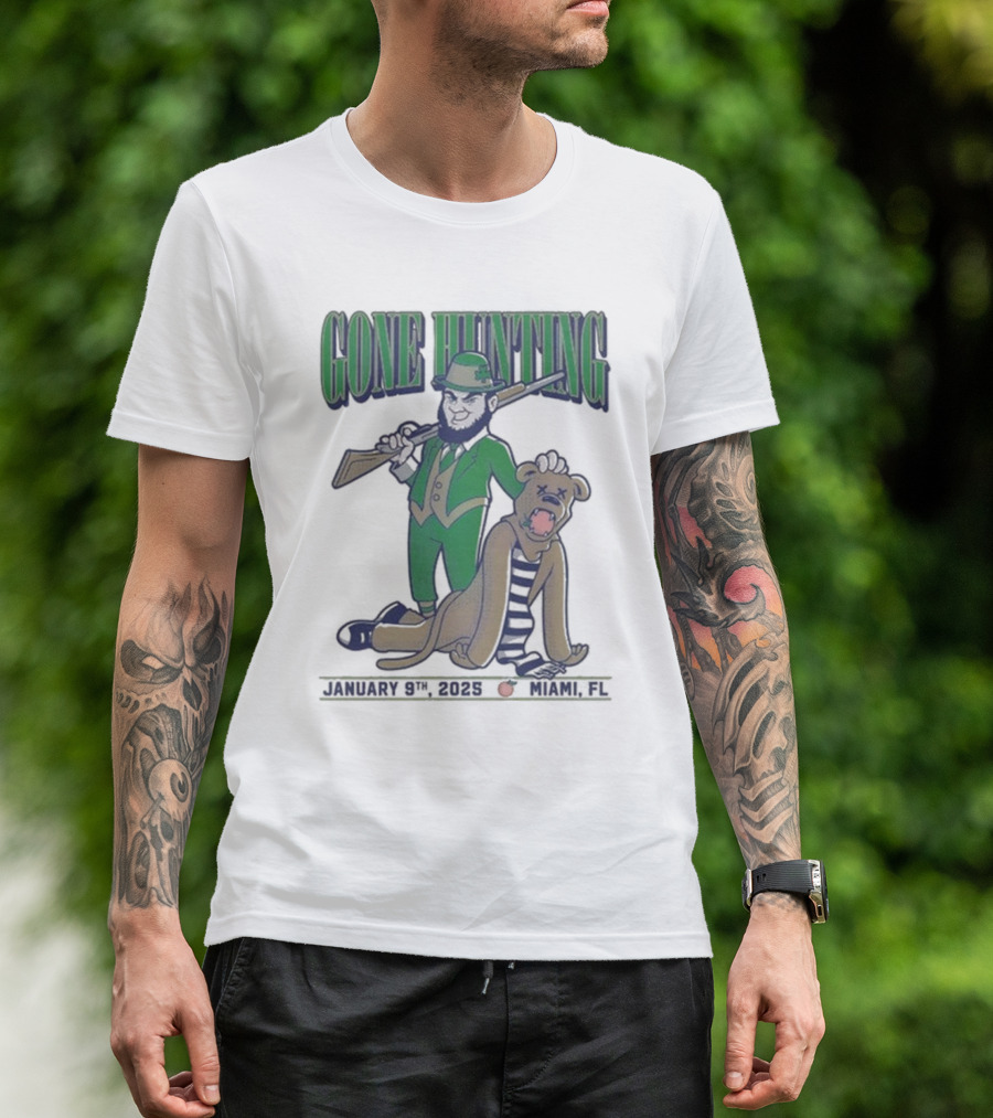 Gone Hunting Notre Dame Fighting Irish Vs Penn State Nittany Lions January 9th 2025 Miami FL T-Shirt
