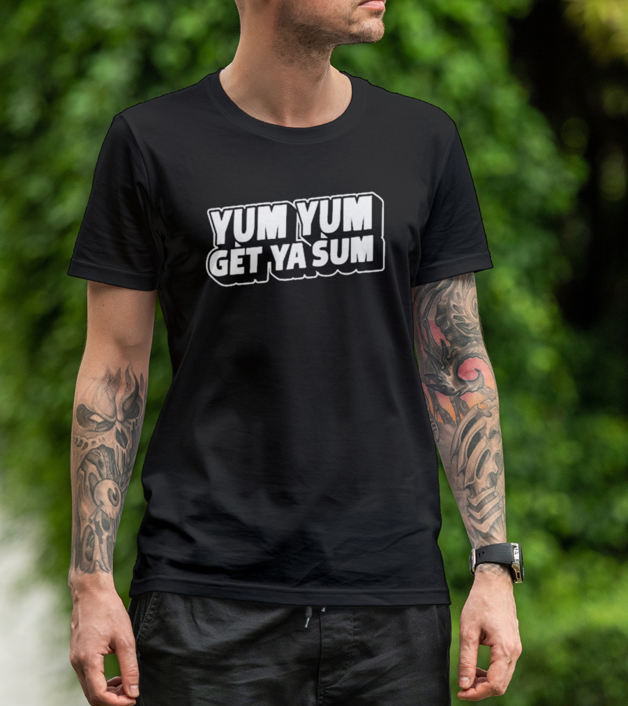 South Dallas Foodie Yum Yum Get Ya Sum T-Shirt