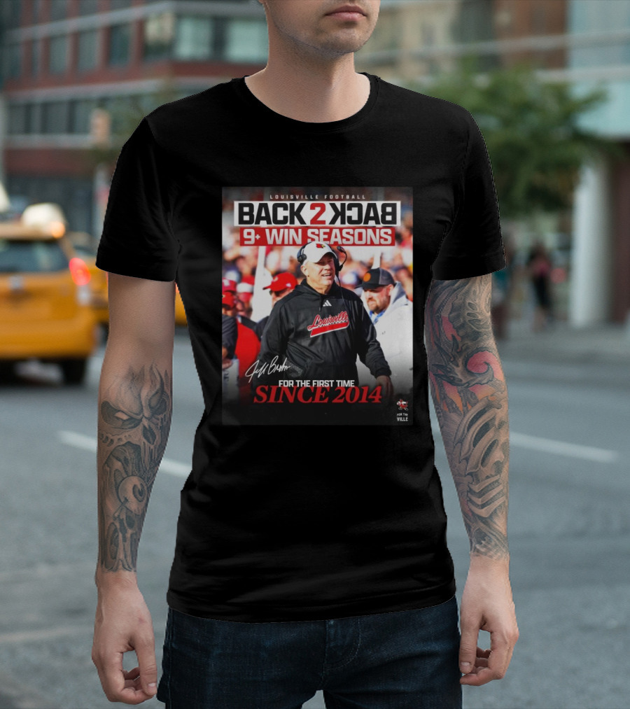 Louisville Football Back to Back 9+ Win Seasons For the First Time Since 2014 T-Shirt