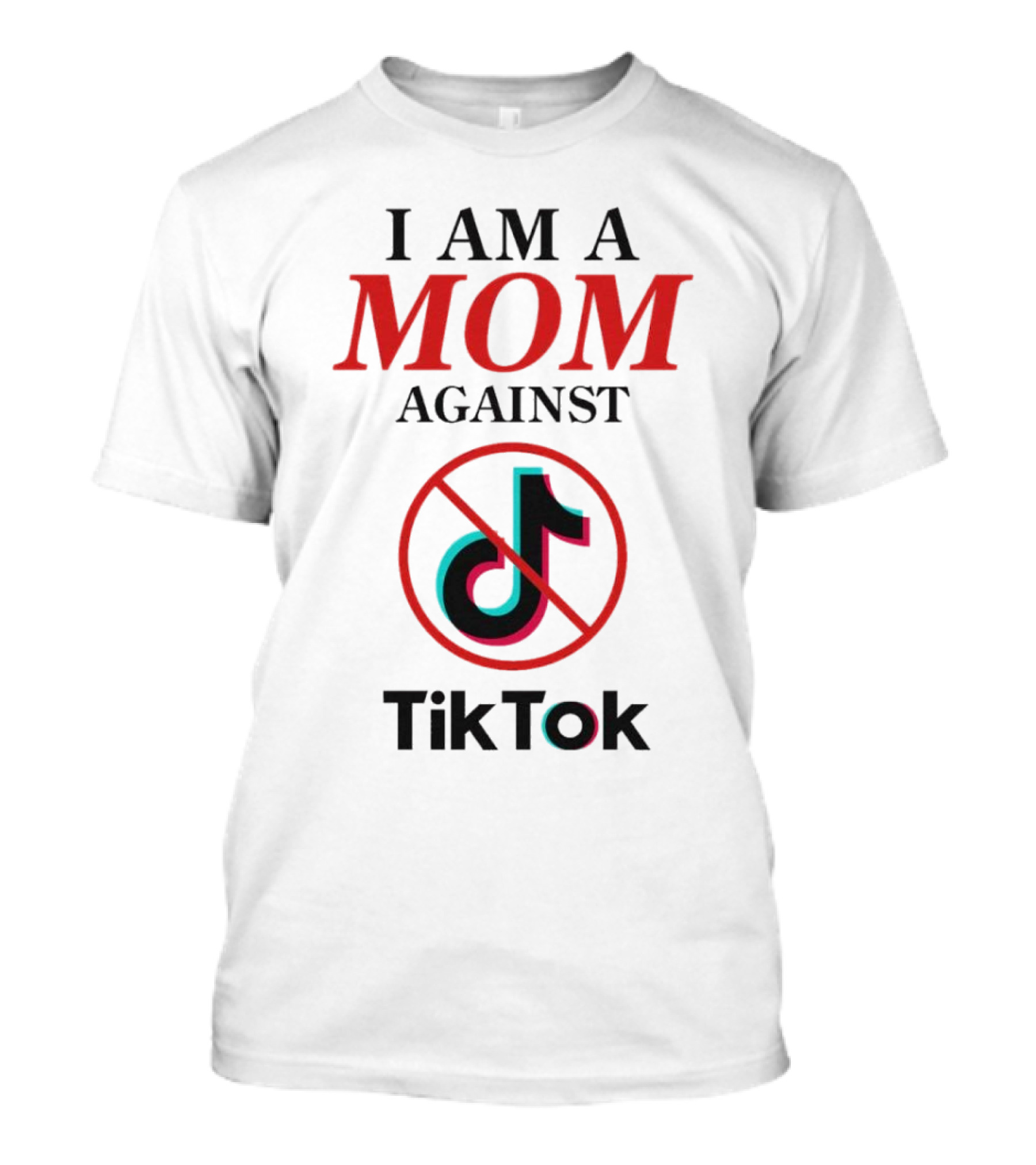I Am A Mom Against TikTok T-Shirt