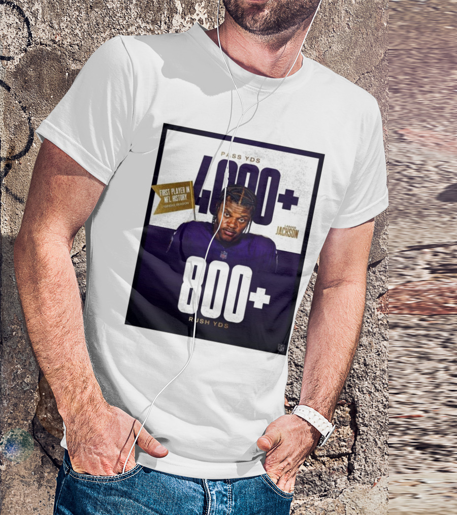 Lamar Jackson 4000+ Pass YDs 800+ Rush YDs First Player In NFL History T-Shirt