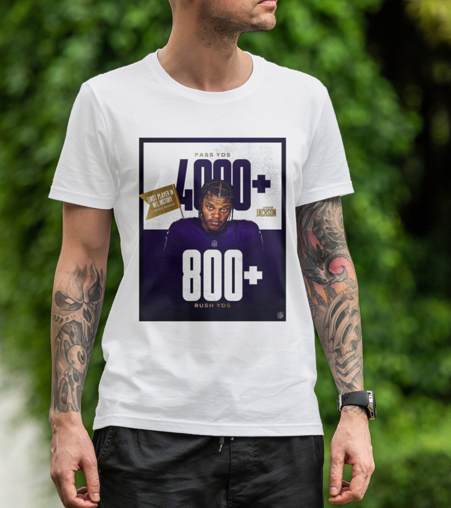 Lamar Jackson 4000+ Pass YDs 800+ Rush YDs First Player In NFL History T-Shirt
