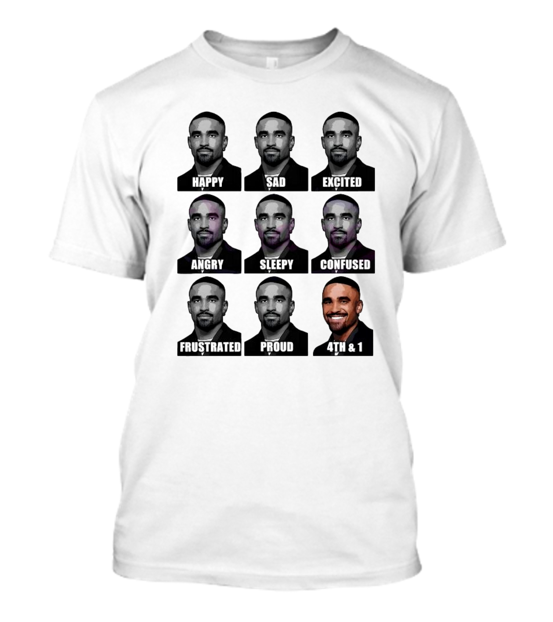 Happy Sad Excited Angry Sleepy Confused Frustrated Proud 4th And 1 Many Faces Of Jalen Hurts Philadelphia Eagles T-Shirt