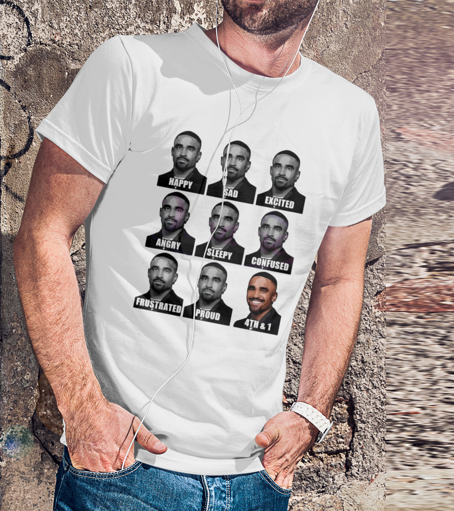 Happy Sad Excited Angry Sleepy Confused Frustrated Proud 4th And 1 Many Faces Of Jalen Hurts Philadelphia Eagles T-Shirt