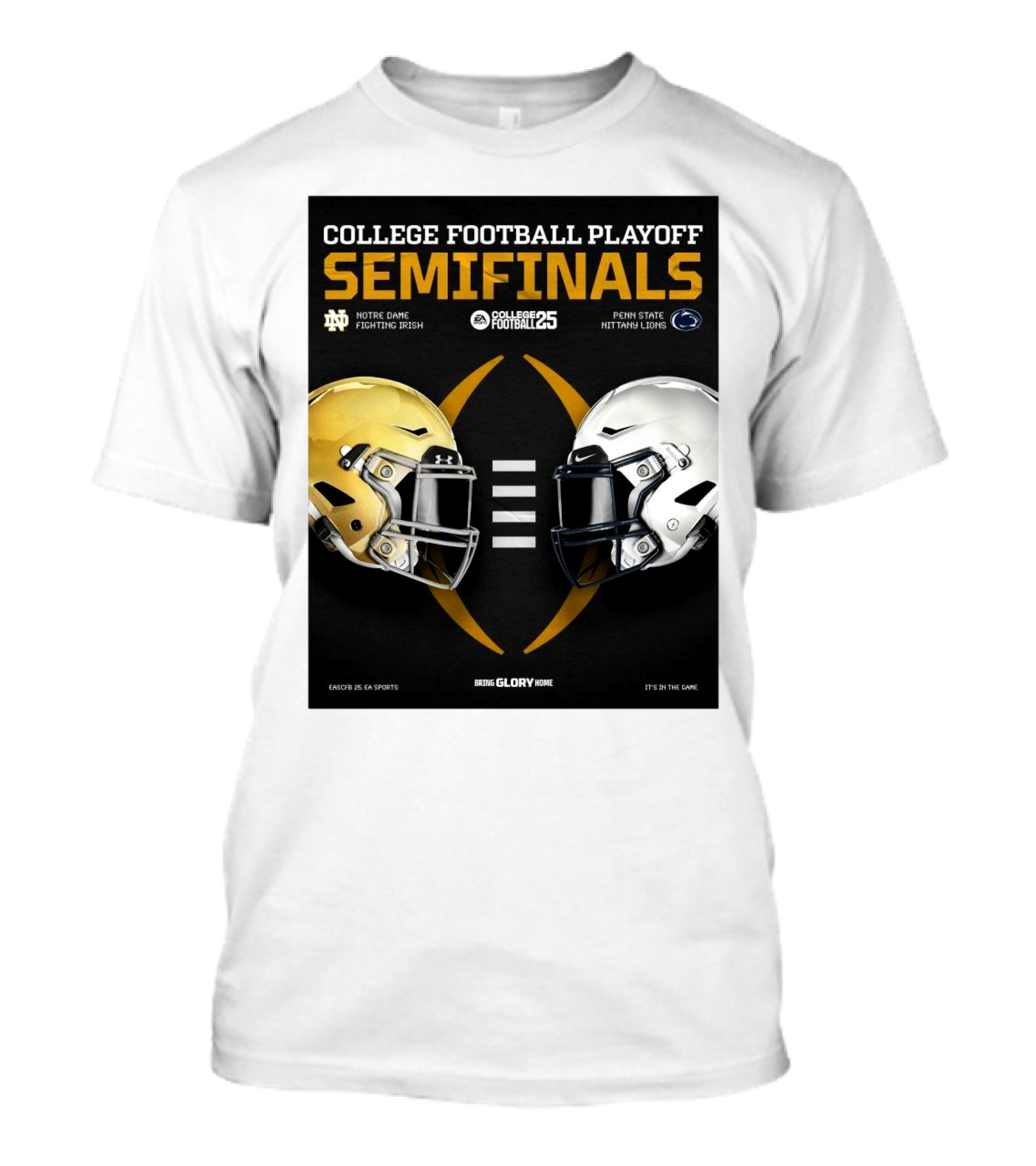 Notre Dame Fighting Irish Vs Penn State Nittany Lions College Football Playoff Semifinals College Football 25 Being Glory Home EA Sports It's In The Game T-Shirt