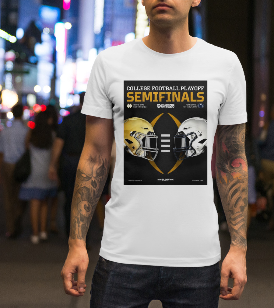 Notre Dame Fighting Irish Vs Penn State Nittany Lions College Football Playoff Semifinals College Football 25 Being Glory Home EA Sports It's In The Game T-Shirt