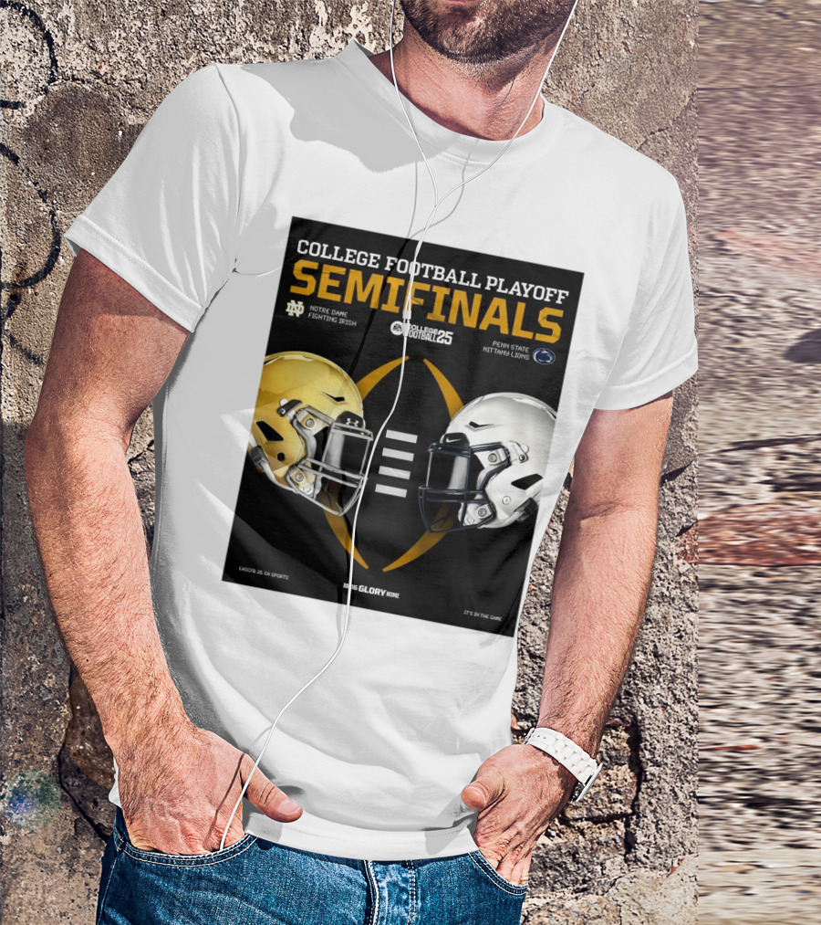 Notre Dame Fighting Irish Vs Penn State Nittany Lions College Football Playoff Semifinals College Football 25 Being Glory Home EA Sports It's In The Game T-Shirt