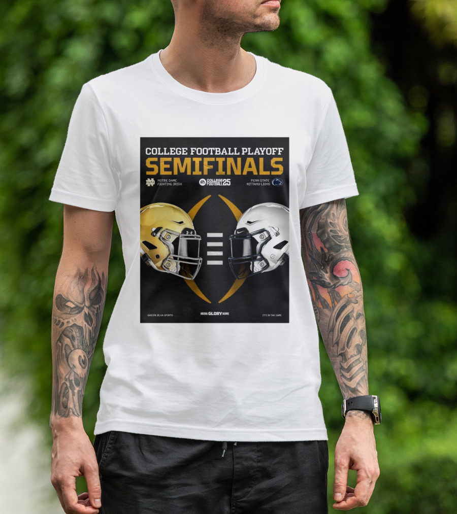 Notre Dame Fighting Irish Vs Penn State Nittany Lions College Football Playoff Semifinals College Football 25 Being Glory Home EA Sports It's In The Game T-Shirt