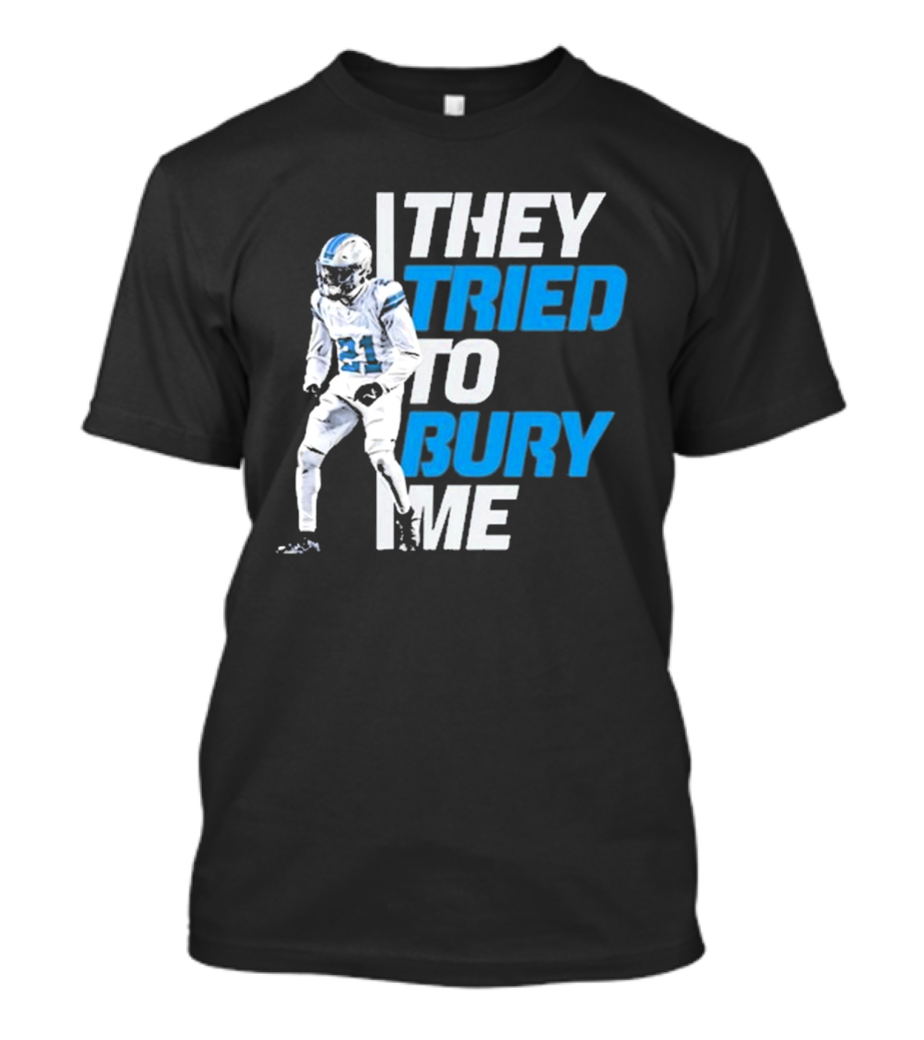They Tried To Bury Me Detroit Lions Football Player 21 T-Shirt