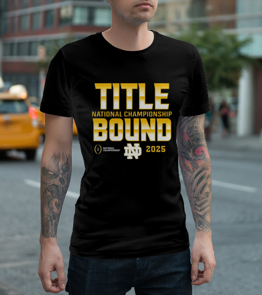 Notre Dame Title Bound National Championship 2025 T-Shirt