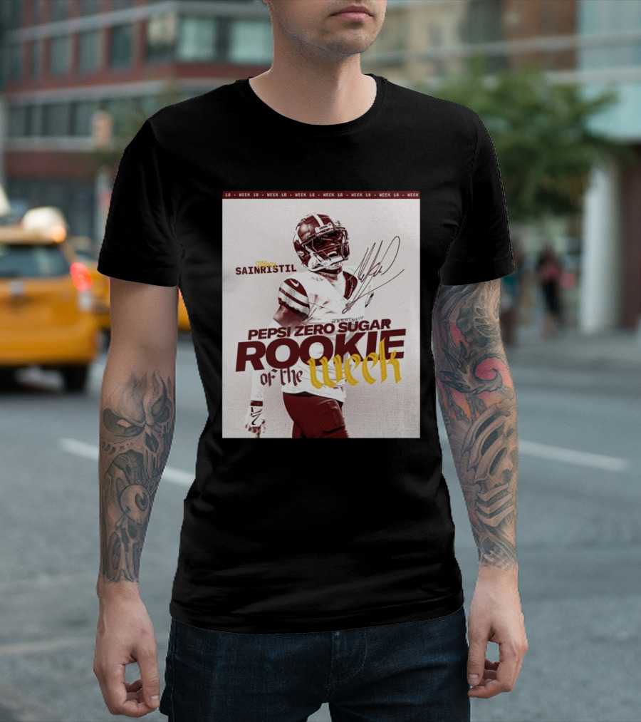 Week 18 Washington Commanders Mike Sainristil Pepsi Zero Sugar Rookie Of The Week Signature T-Shirt