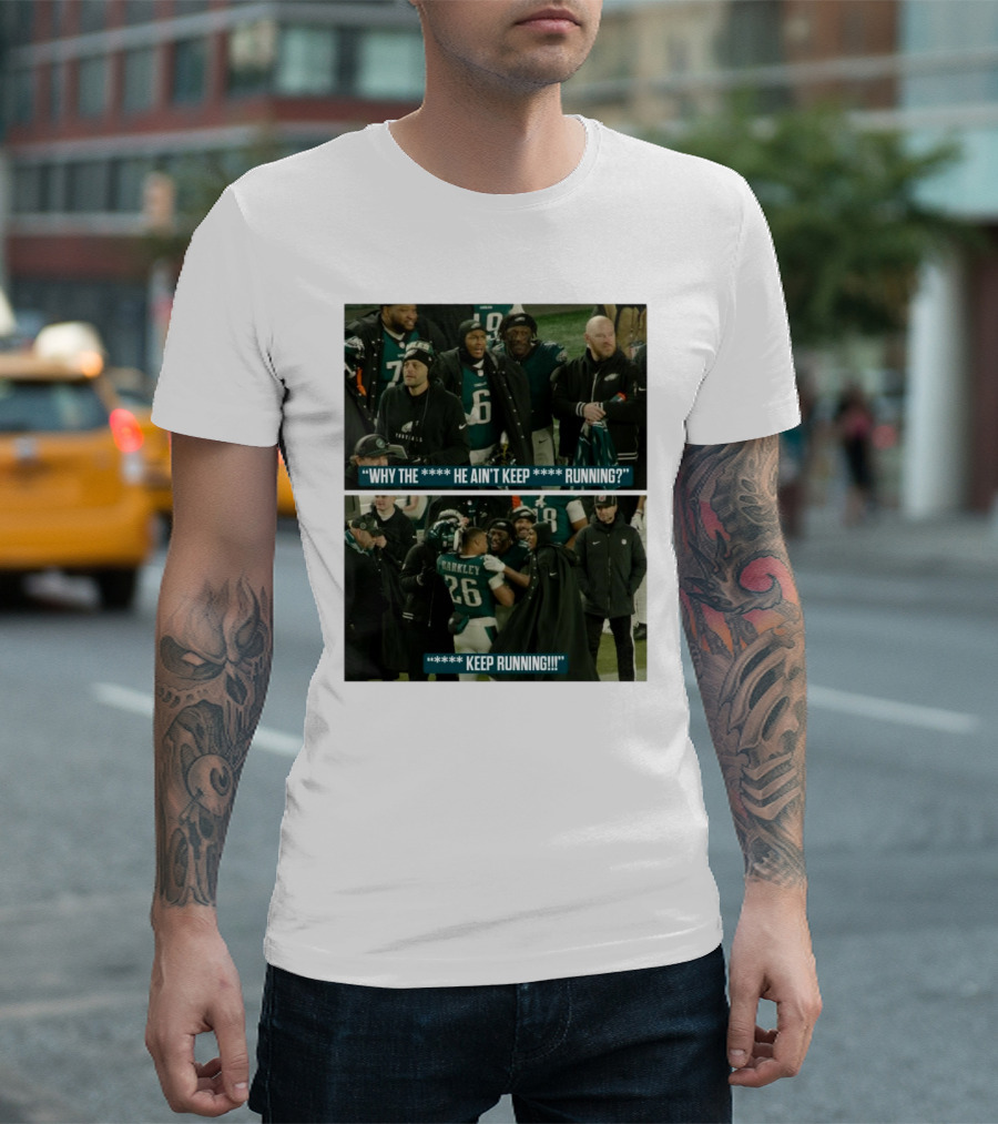 Saquon Barkley Why He Ain’t Keep Running Keep Running Philadelphia Eagles T-Shirt