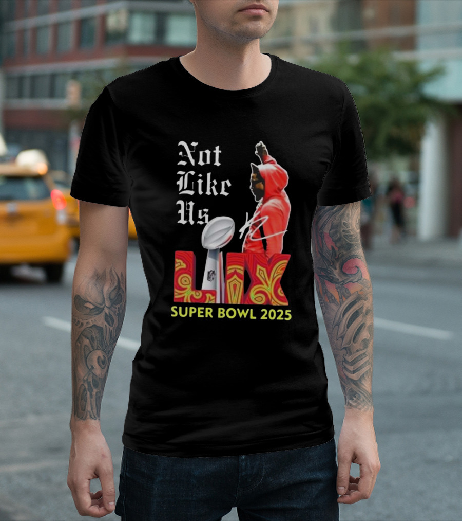 Not Like Us LIX Super Bowl 2025 T-Shirt