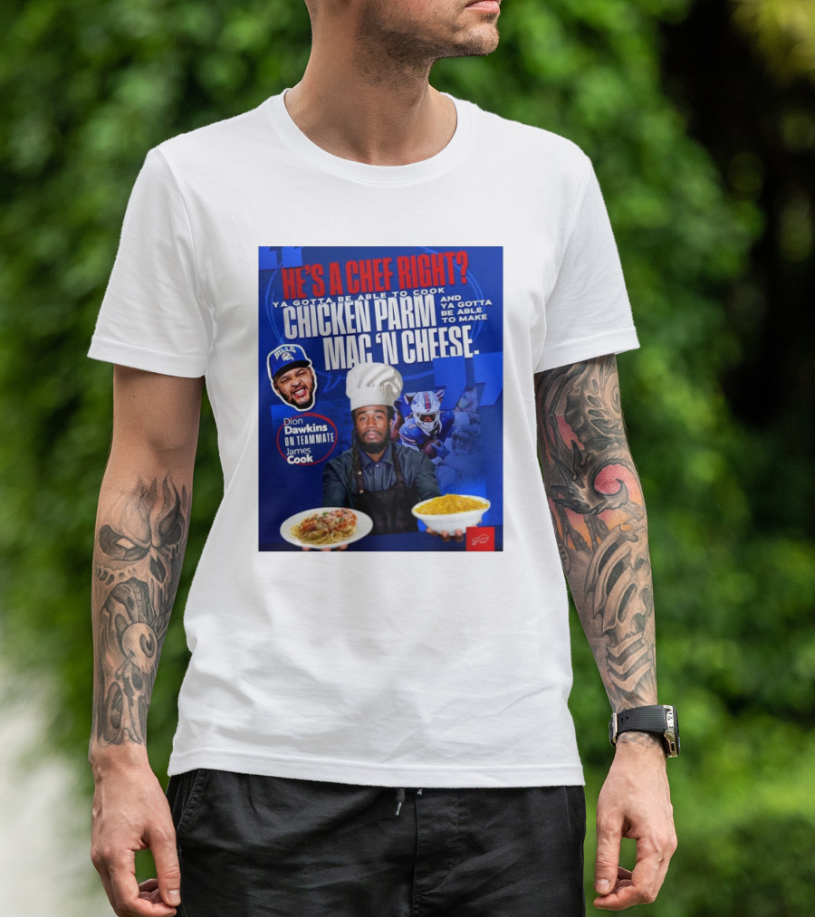 Buffalo Bills Dion Dawkins On Teammate James Cook He’s A Chef Right Chicken Parm Mac ‘N Cheese Chef T-Shirt