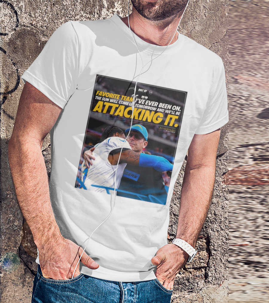Los Angeles Chargers Bolt Up Favorite Team Jim Harbaugh The Sun Will Come Up Tomorrow And We'll Be Attacking It T-Shirt