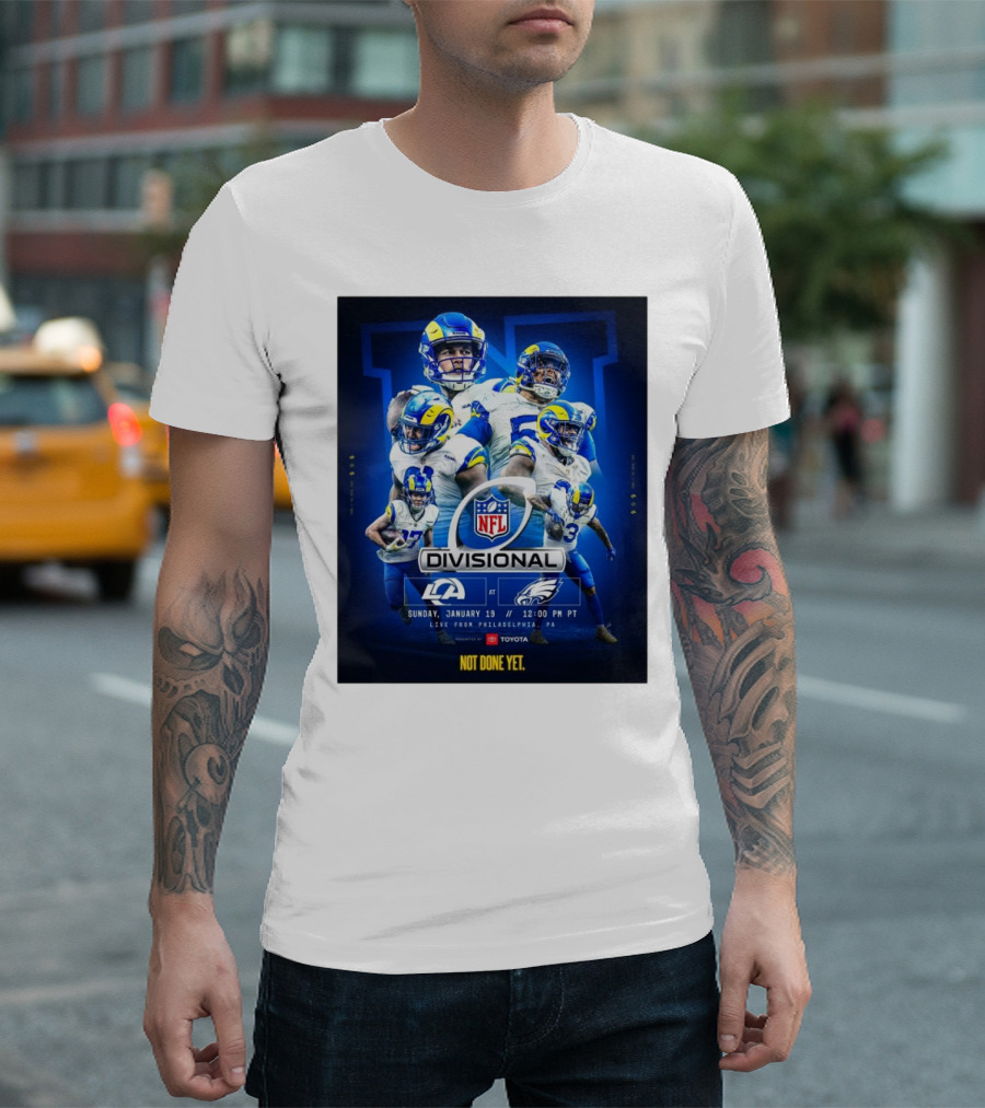 NFL Divisional Round Los Angeles Rams At Philadelphia Eagles Sunday January 19 Live From Philadelphia PA Not Done Yet T-Shirt