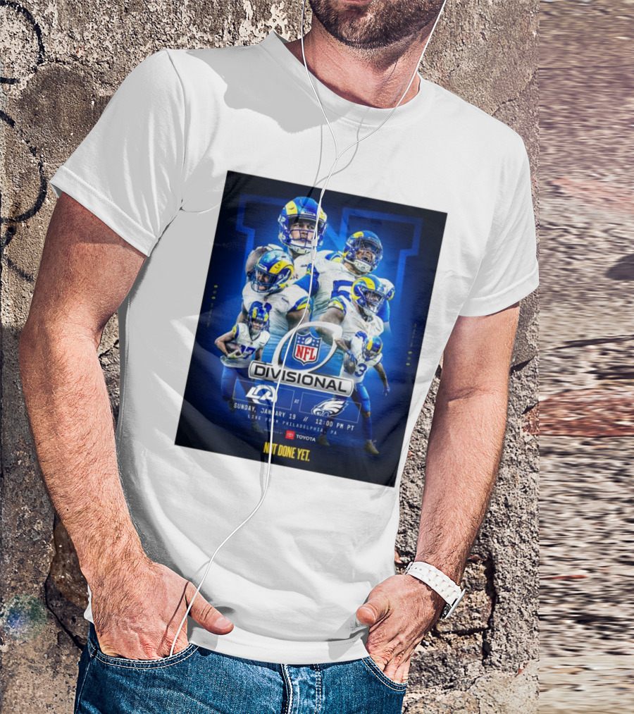 NFL Divisional Round Los Angeles Rams At Philadelphia Eagles Sunday January 19 Live From Philadelphia PA Not Done Yet T-Shirt