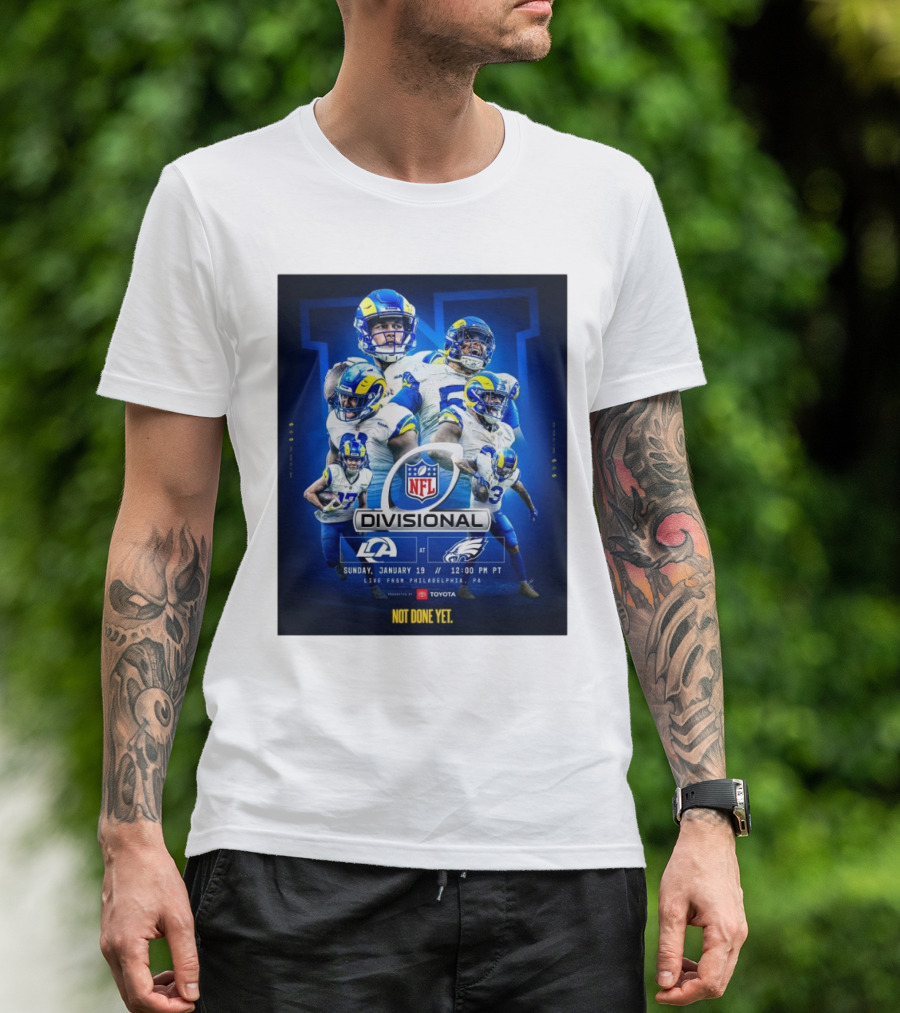 NFL Divisional Round Los Angeles Rams At Philadelphia Eagles Sunday January 19 Live From Philadelphia PA Not Done Yet T-Shirt
