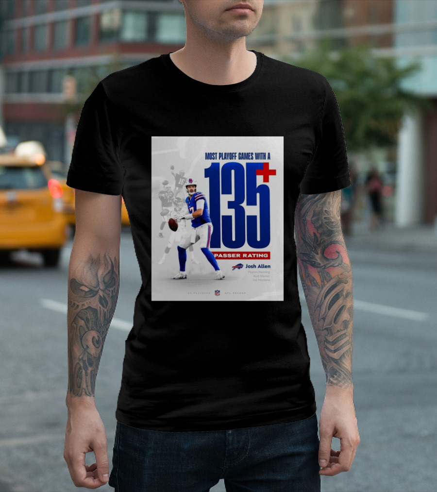 Buffalo Bills Josh Allen Most Playoff Games With A 135+ Passer Rating NFL Record Peyton Manning Kurt Warner Joe Montana T-Shirt