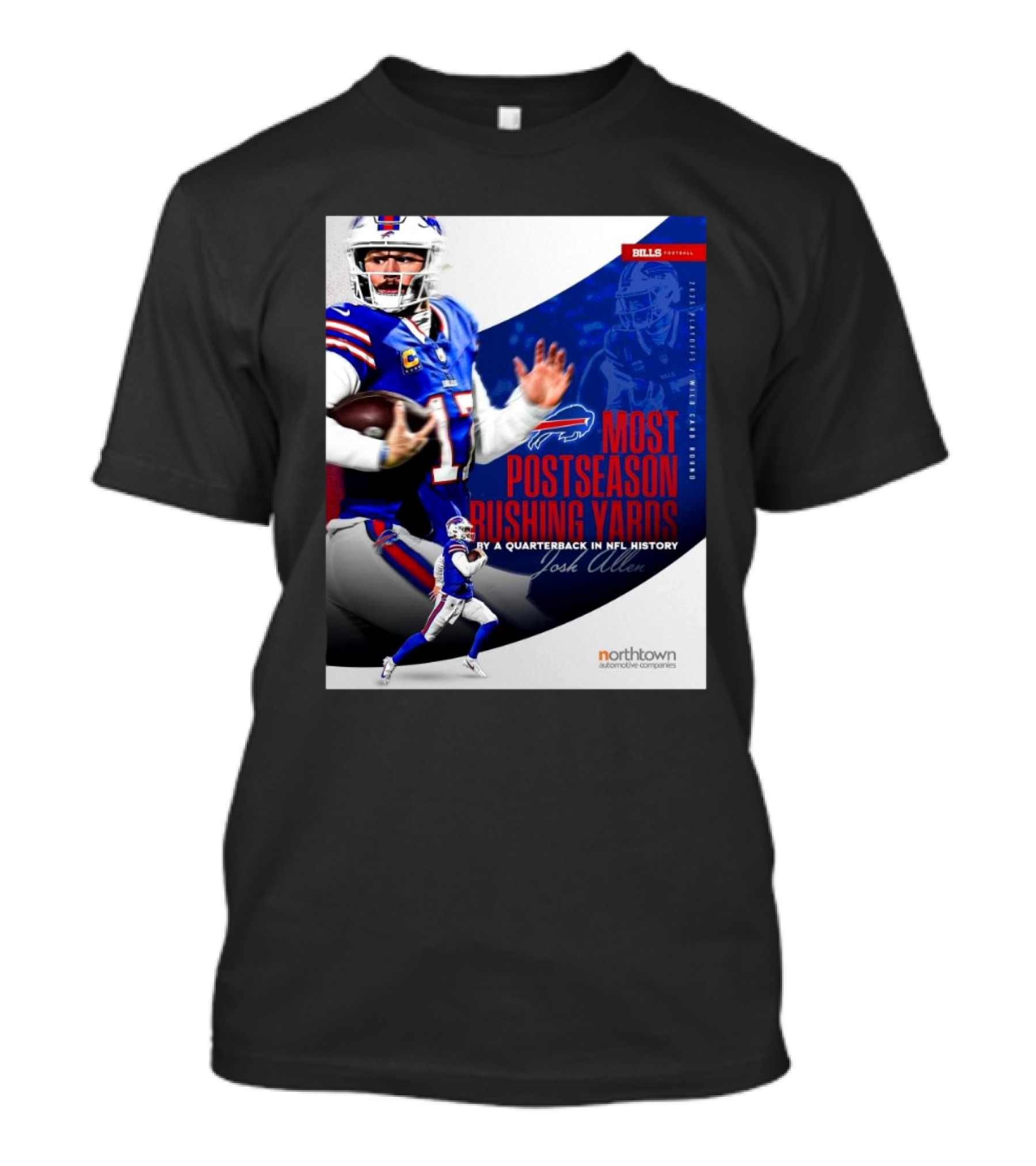 Buffalo Bills Josh Allen Most Postseason Rushing Yards By A Quarterback In NFL History 2025 Playoffs Wild Card Round Northtown Automotive Companies T-Shirt