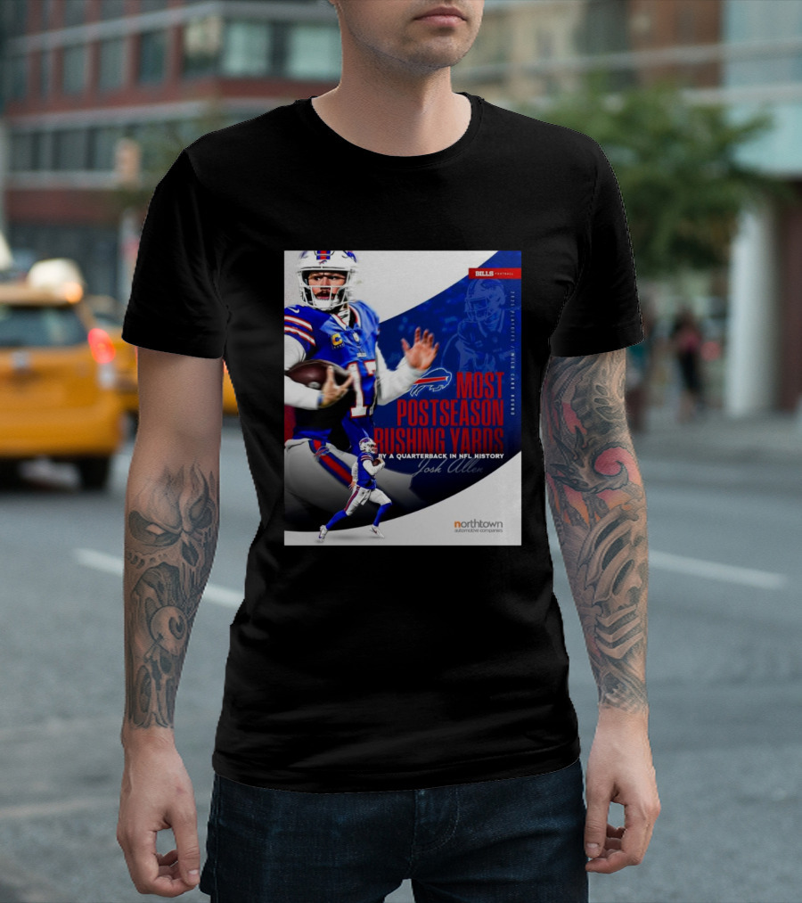 Buffalo Bills Josh Allen Most Postseason Rushing Yards By A Quarterback In NFL History 2025 Playoffs Wild Card Round Northtown Automotive Companies T-Shirt