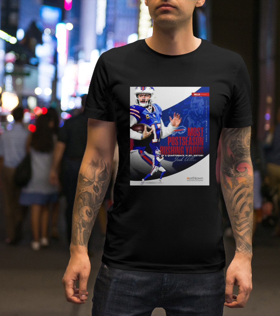 Buffalo Bills Josh Allen Most Postseason Rushing Yards By A Quarterback In NFL History 2025 Playoffs Wild Card Round Northtown Automotive Companies T-Shirt