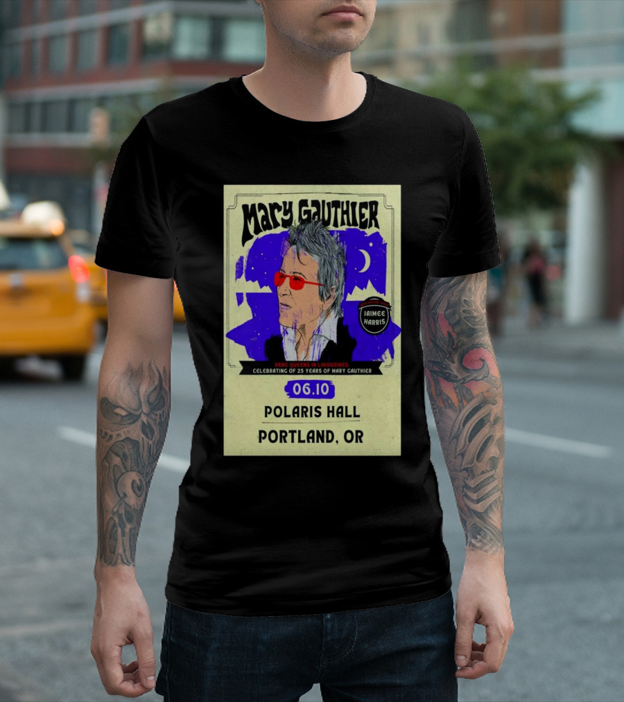 Mary Gauthier Celebrating 25 Years Drag Queens In Limousines Jaimee Harris Polaris Hall Portland OR June 10 2025 T-Shirt