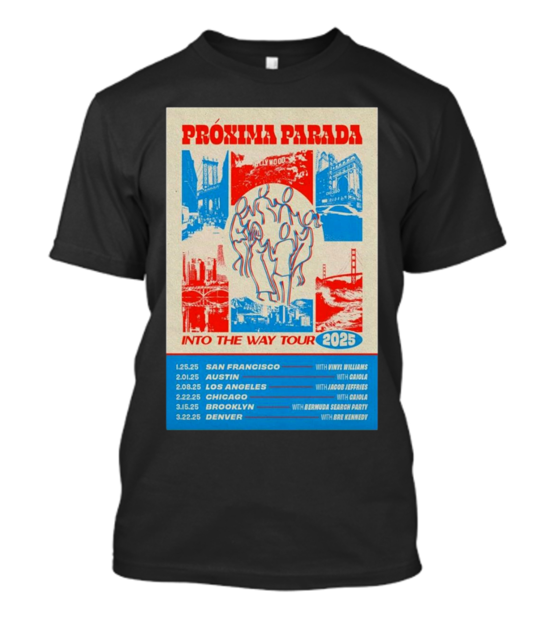 PRÓXIMA PARADA Into The Way Tour 2025 San Francisco Austin Los Angeles Chicago Brooklyn Denver With Vinyl Williams GOJIRA Jacob Jeffries Adjua Bermudez Sharon Darby Bre Kennedy T-Shirt