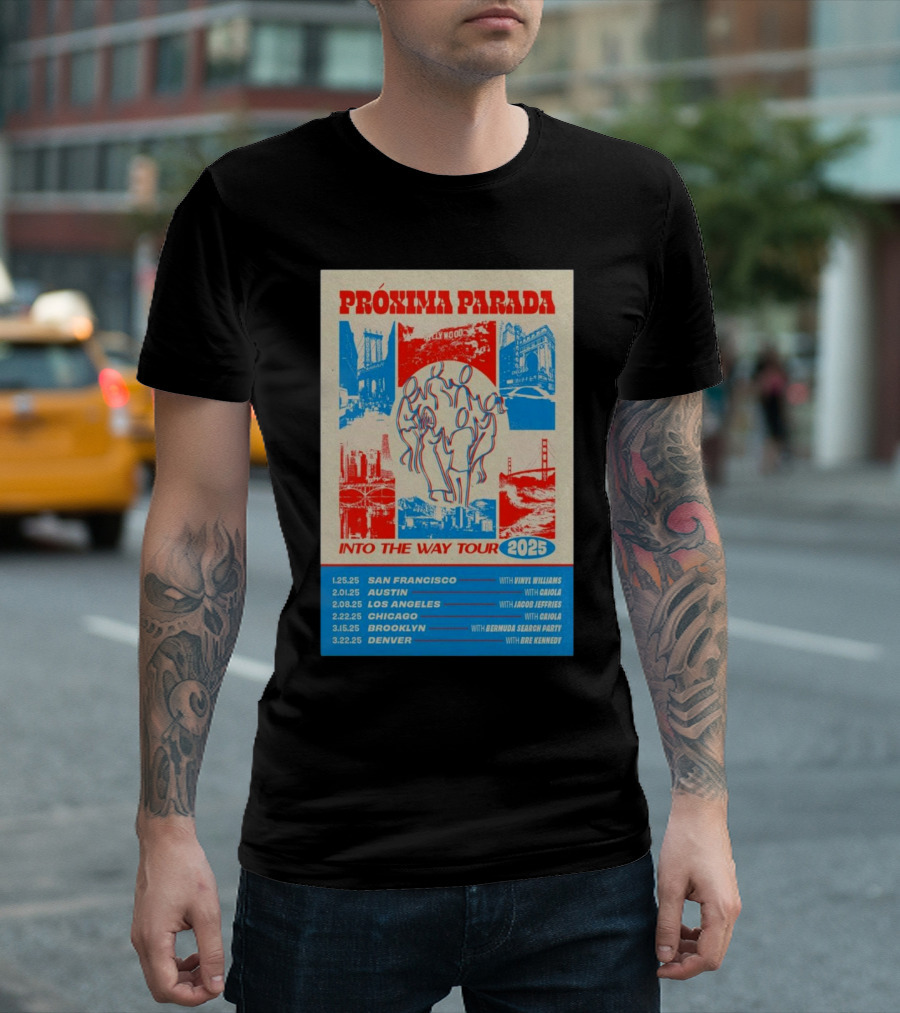 PRÓXIMA PARADA Into The Way Tour 2025 San Francisco Austin Los Angeles Chicago Brooklyn Denver With Vinyl Williams GOJIRA Jacob Jeffries Adjua Bermudez Sharon Darby Bre Kennedy T-Shirt