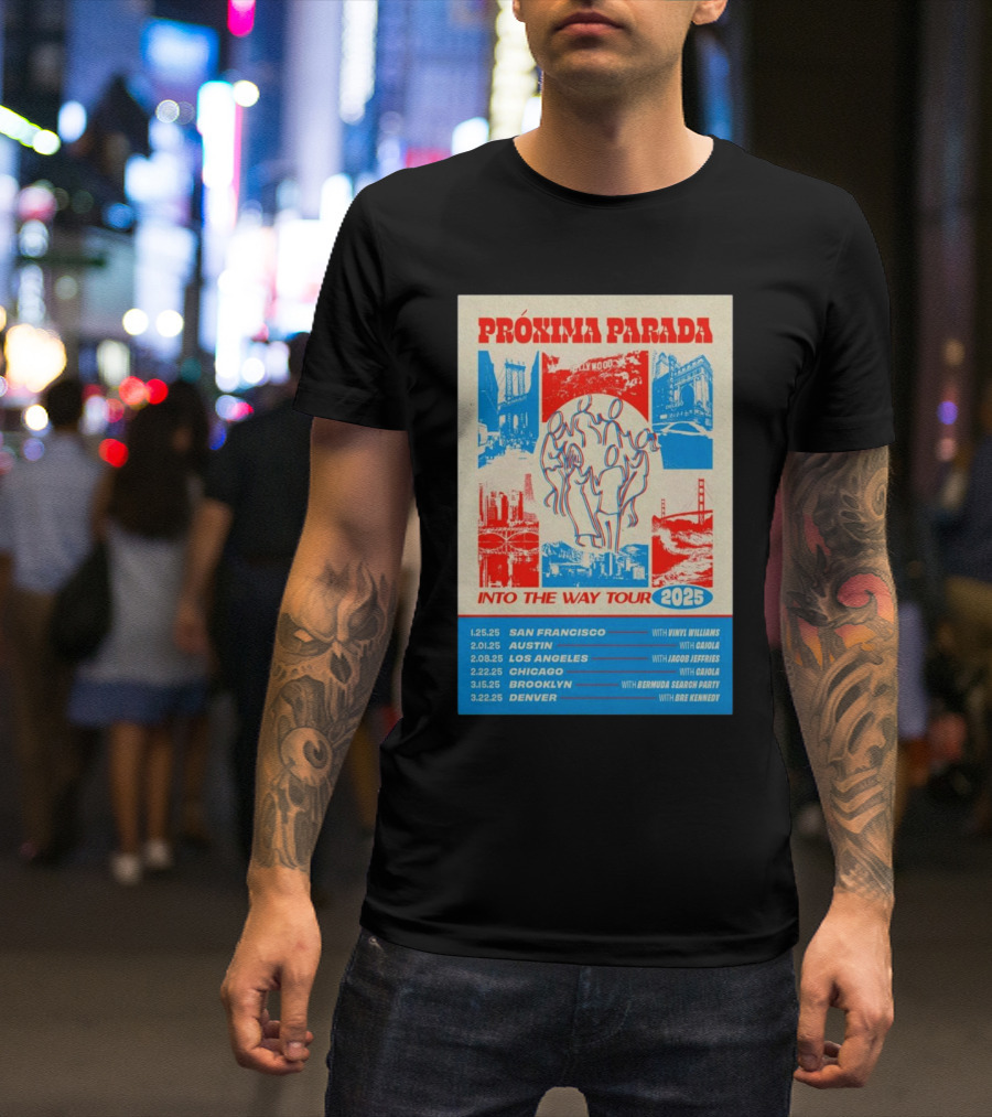 PRÓXIMA PARADA Into The Way Tour 2025 San Francisco Austin Los Angeles Chicago Brooklyn Denver With Vinyl Williams GOJIRA Jacob Jeffries Adjua Bermudez Sharon Darby Bre Kennedy T-Shirt