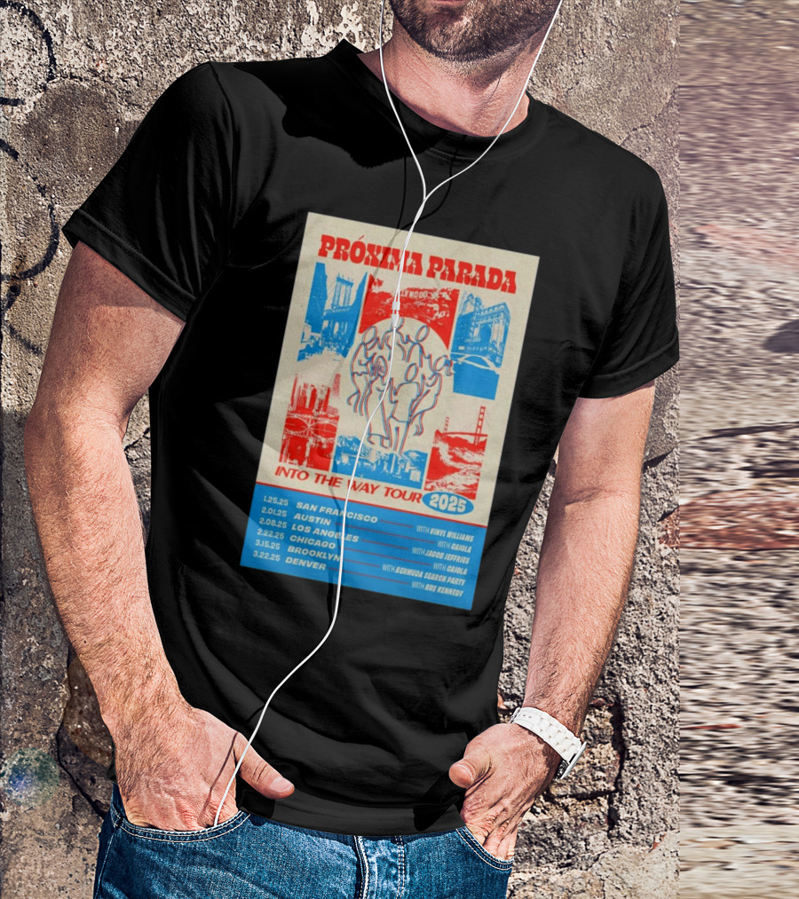 PRÓXIMA PARADA Into The Way Tour 2025 San Francisco Austin Los Angeles Chicago Brooklyn Denver With Vinyl Williams GOJIRA Jacob Jeffries Adjua Bermudez Sharon Darby Bre Kennedy T-Shirt