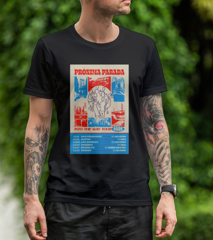 PRÓXIMA PARADA Into The Way Tour 2025 San Francisco Austin Los Angeles Chicago Brooklyn Denver With Vinyl Williams GOJIRA Jacob Jeffries Adjua Bermudez Sharon Darby Bre Kennedy T-Shirt